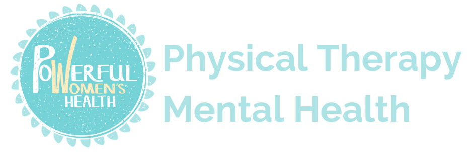 Powerful Women's Health — Physical Therapy, Mental Health